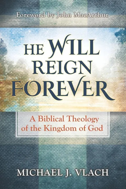 He Will Reign Forever: A Biblical Theology of the Kingdom of God - Paperback