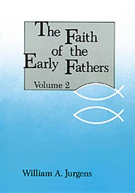 Faith of the Early Fathers: Volume 2 - Paperback