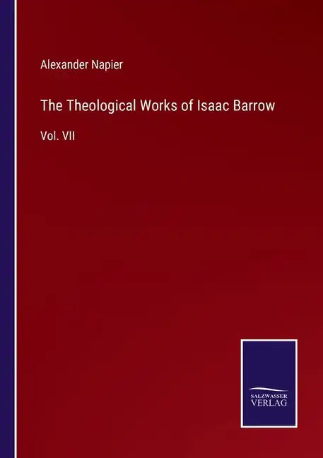 The Theological Works of Isaac Barrow: Vol. VII - Paperback