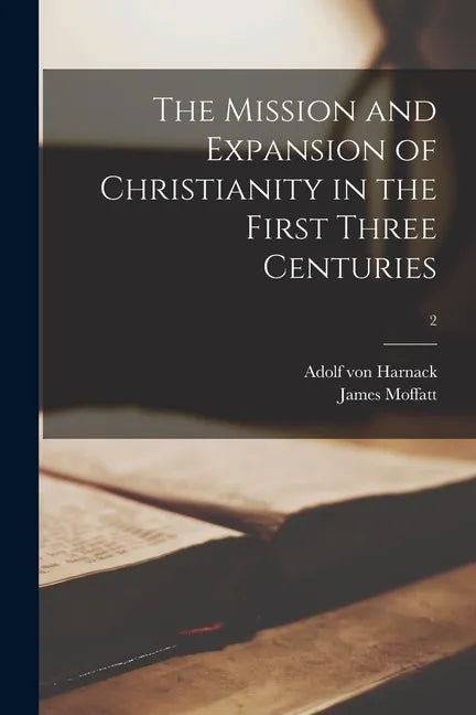 The Mission and Expansion of Christianity in the First Three Centuries; 2 - Paperback