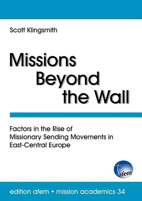 Missions Beyond the Wall: Factors in the Rise of Missionary Sending Movements in East-Central Europe - Paperback