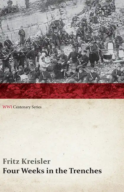 Four Weeks in the Trenches: The War Story of a Violinist (WWI Centenary Series) - Paperback