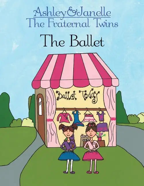 Ashley and Janelle - The Fraternal Twins: The Ballet - Paperback