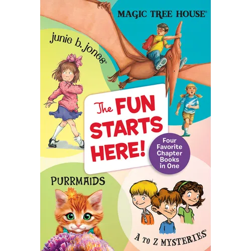 The Fun Starts Here!: Four Favorite Chapter Books in One: Junie B. Jones, Magic Tree House, Purrmaids, and A to Z Mysteries - Paperback