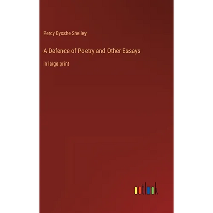 A Defence of Poetry and Other Essays: in large print - Hardcover