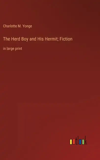 The Herd Boy and His Hermit; Fiction: in large print - Hardcover