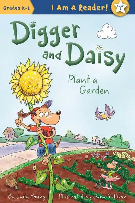 Digger and Daisy Plant a Garden - Hardcover
