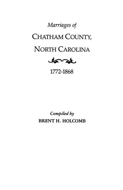 Marriages of Chatham County, North Carolina, 1772-1868 - Paperback