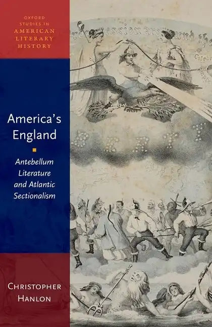 America's England: Antebellum Literature and Atlantic Sectionalism - Paperback