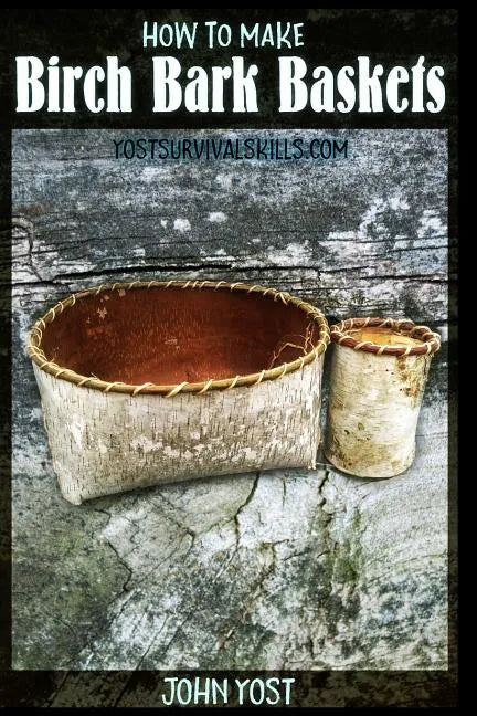How to Make Birch Bark Baskets: Wilderness Survival Skills Series - Paperback