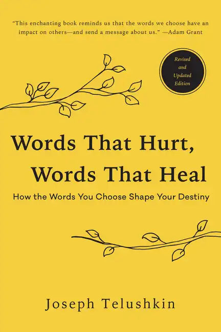 Words That Hurt, Words That Heal, Revised Edition: How the Words You Choose Shape Your Destiny - Paperback