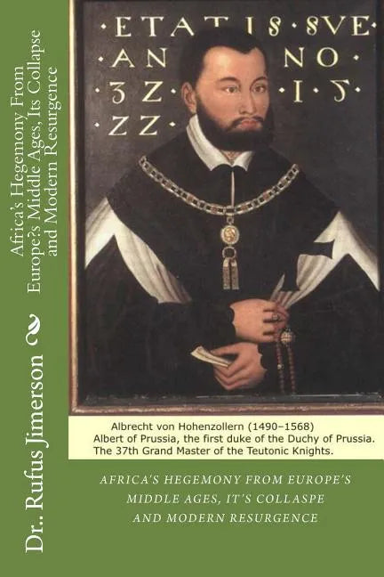 Africa's Hegemony From Europe's Middle Ages, Its Collapse and Modern Resurgence - Paperback