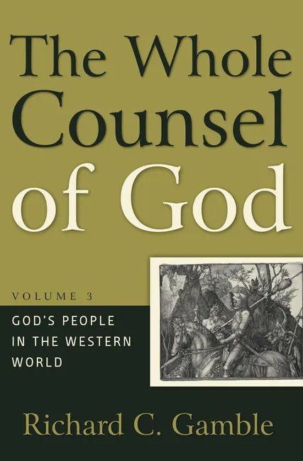The Whole Counsel of God: God's People in the Western World - Hardcover