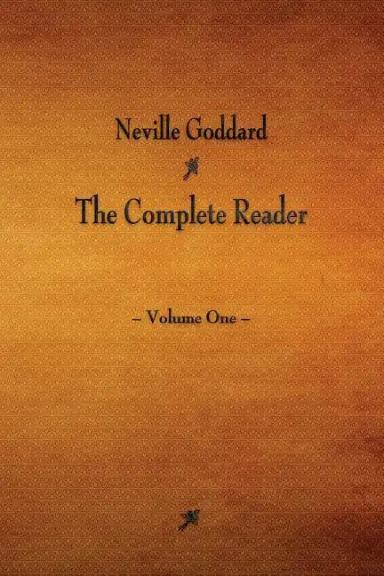 Neville Goddard: The Complete Reader - Volume One - Paperback