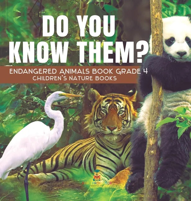 Do You Know Them? Endangered Animals Book Grade 4 Children's Nature Books - Hardcover