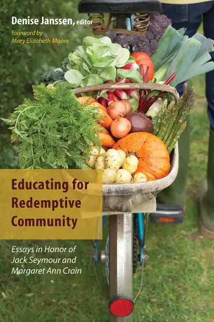 Educating for Redemptive Community: Essays in Honor of Jack Seymour and Margaret Ann Crain - Paperback