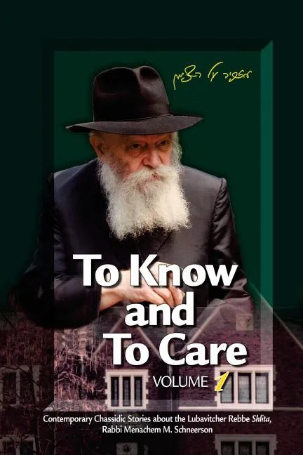 To Know and To Care: Anthology of Chassidic Stories about the Lubavitcher Rebbe Rabbi Menachem M. Schneerson - Paperback