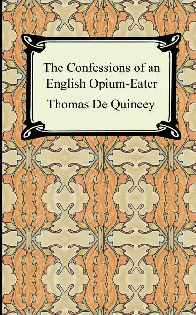 The Confessions of an English Opium-Eater - Paperback