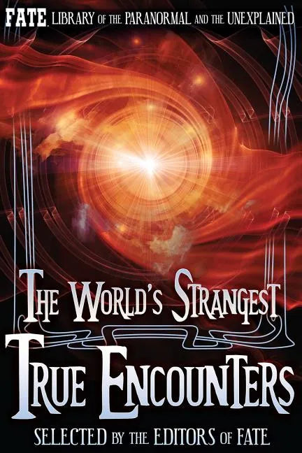 The World's Strangest True Encounters - Paperback