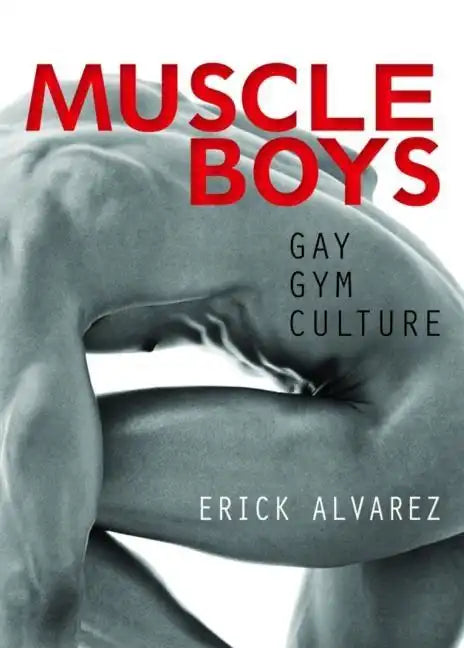 Muscle Boys: Gay Gym Culture - Paperback
