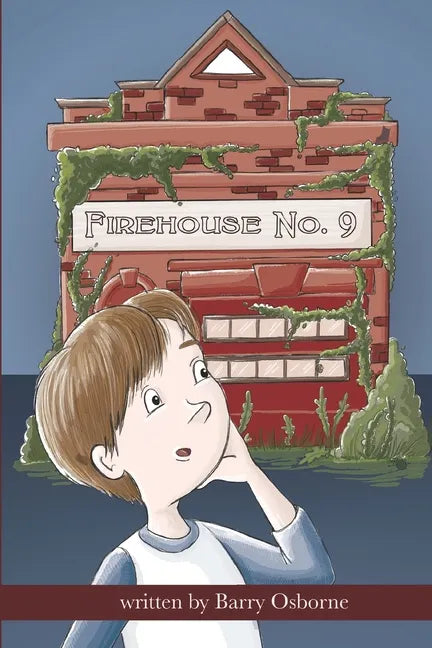 Firehouse No. 9: Adventure for 8, 9, 10,11, 12 year olds. Firefighters, ghosts, time travel, heroes, middle grade reader, fantasy, action, children - Paperback
