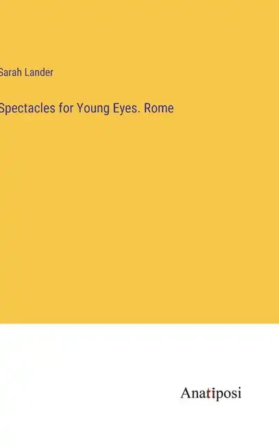 Spectacles for Young Eyes. Rome - Hardcover