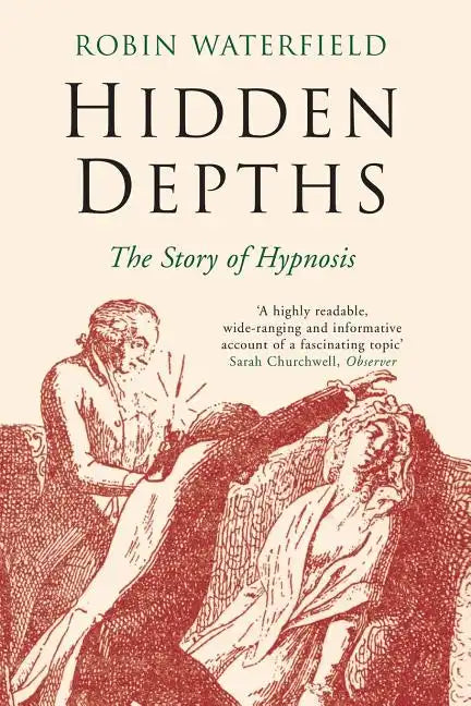 Hidden Depths: The Story of Hypnosis - Paperback