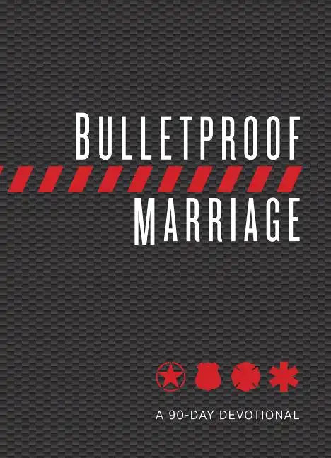 Bulletproof Marriage: A 90-Day Devotional - Imitation Leather