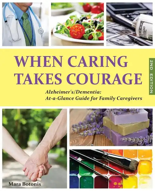 When Caring Takes Courage - Alzheimer's/Dementia: At A Glance Guide for Family Caregivers - Paperback