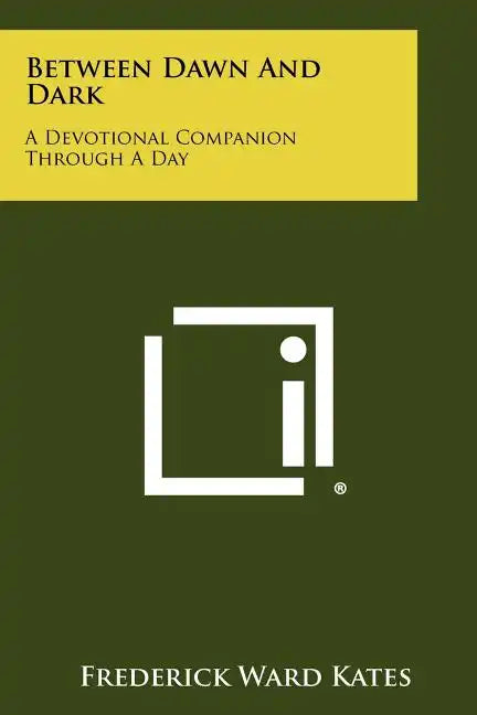 Between Dawn And Dark: A Devotional Companion Through A Day - Paperback