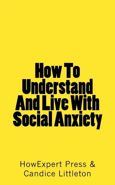 How To Understand And Live With Social Anxiety - Paperback