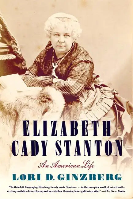 Elizabeth Cady Stanton: An American Life - Paperback