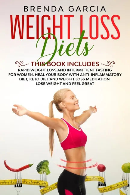 Weight Loss Diets: 2 books in 1: Rapid weight loss and Intermittent Fasting for women. Heal your body with Anti-inflammatory diet, keto d - Paperback