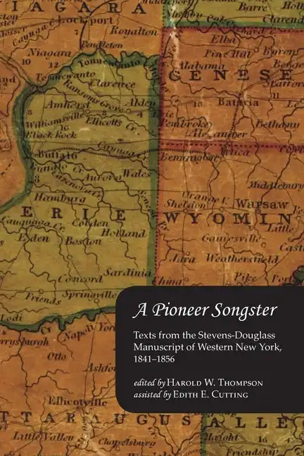 A Pioneer Songster: Texts from the Stevens-Douglass Manuscript of Western New York, 1841-1856 - Paperback