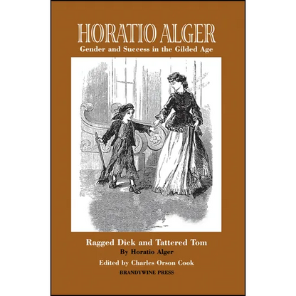 Horatio Alger: Gender and Success in the Gilded Age: Ragged Dick and Tattered Tom - Paperback