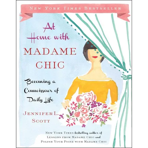 At Home with Madame Chic: Becoming a Connoisseur of Daily Life - Hardcover