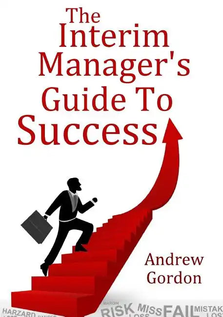 The Interim Manager's Guide to Success - Paperback