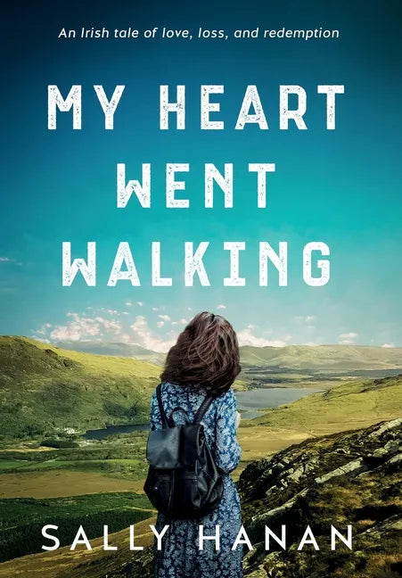 My Heart Went Walking: An Irish tale of love, loss, and redemption - Hardcover