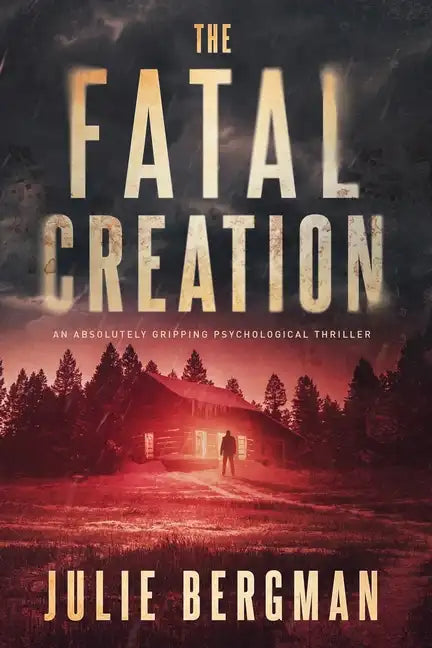 The Fatal Creation: An Absolutely Gripping Psychological Thriller - Paperback