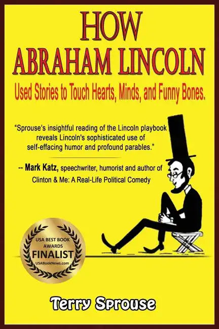 How Abraham Lincoln Used Stories to Touch Hearts, Minds, and Funny Bones - Paperback