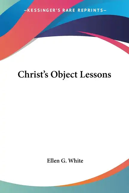 Christ's Object Lessons - Paperback