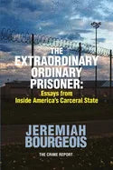 The Extraordinary Ordinary Prisoner: Essays From Inside America's Carceral State - Paperback