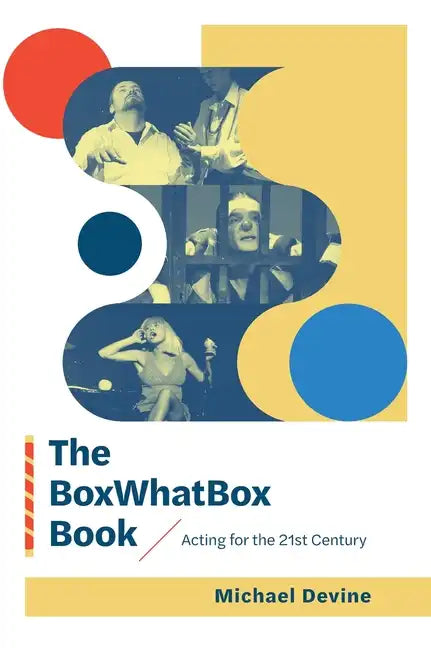 The BoxWhatBox Book: Acting for the 21st Century - Hardcover