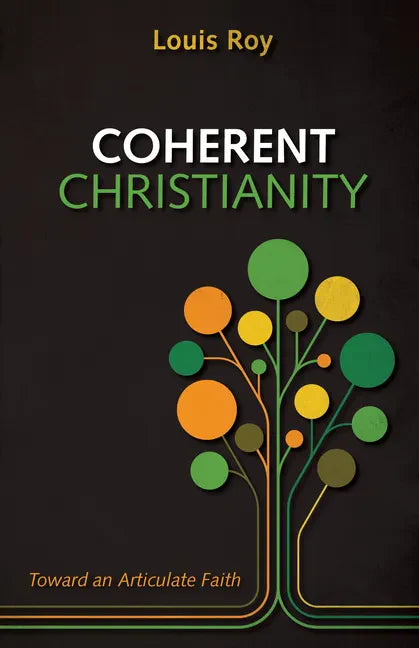 Coherent Christianity: Toward an Articulate Faith - Paperback