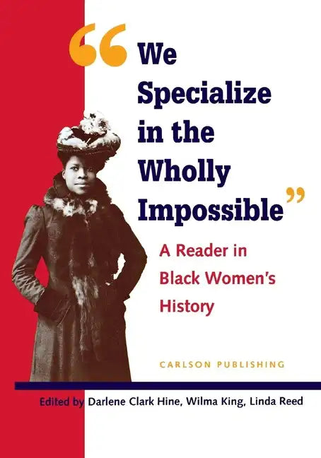 We Specialize in the Wholly Impossible: A Reader in Black Women's History - Paperback