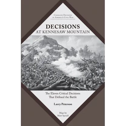 Decisions at Kennesaw Mountain: The Eleven Critical Decisions That Defined the Battle - Paperback