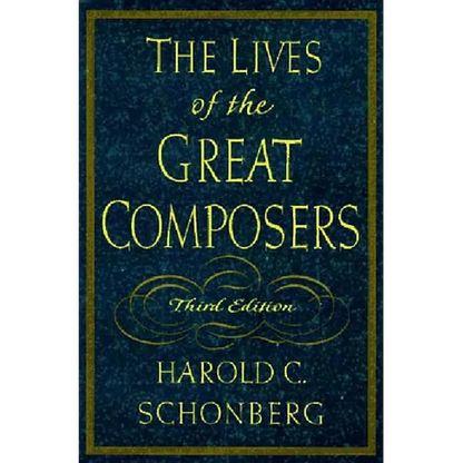 The Lives of the Great Composers - Hardcover