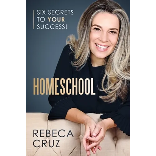 Homeschool: Six Secrets to Your Success! - Paperback