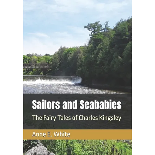 Sailors and Seababies: The Fairy Tales of Charles Kingsley - Paperback