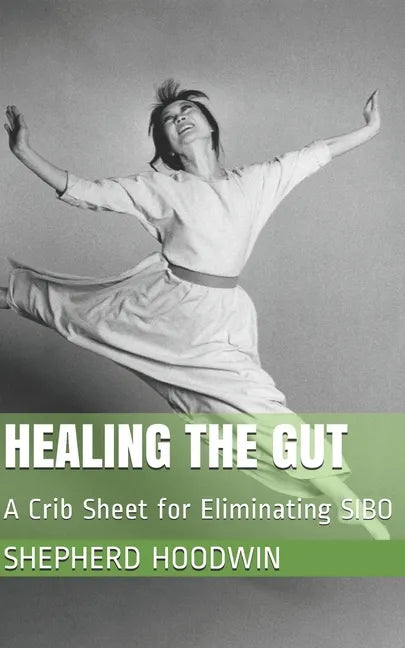 Healing the Gut: A Crib Sheet for Eliminating SIBO - Paperback